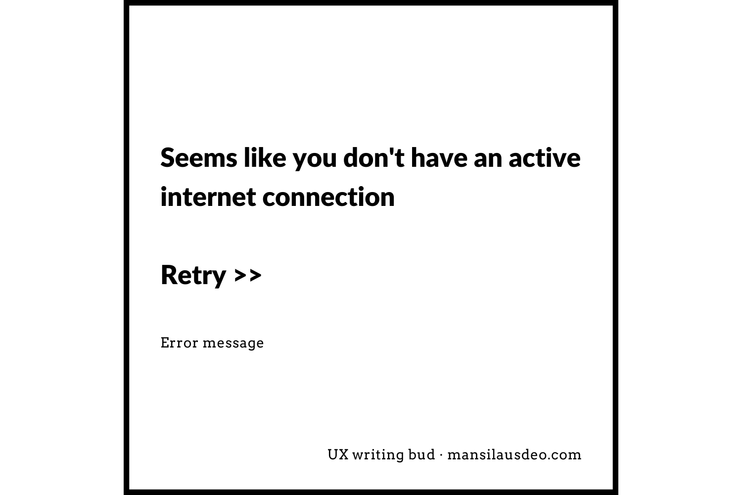 Seems like you don't have an active internet connection Error message Retry UX writing bud