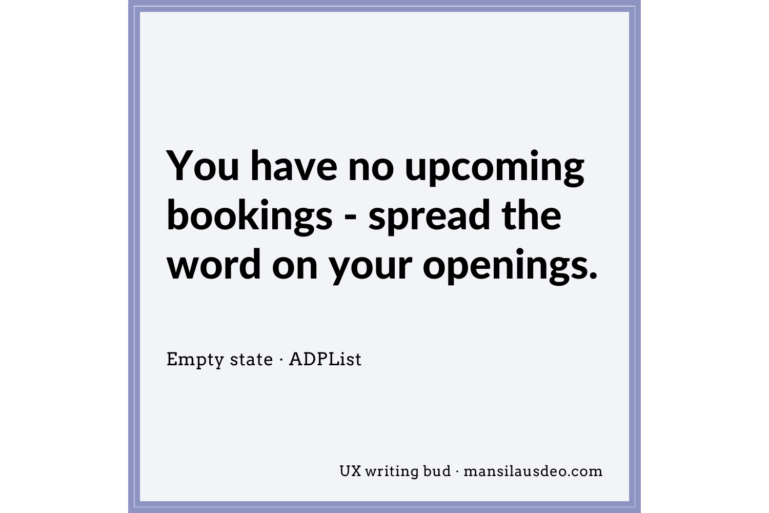 You have no upcoming bookings - spread the word on your openings. empty state - ADPList UX writing bud