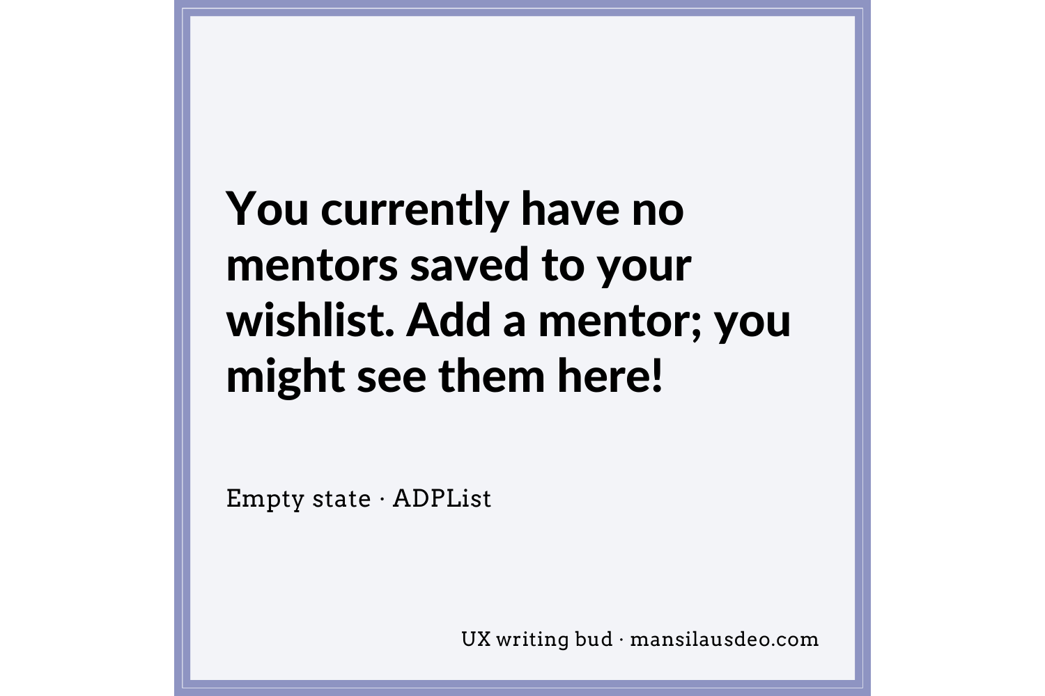 You currently have no mentors saved to your wishlist. Add a mentor; you might see them here! UX Writing Bud